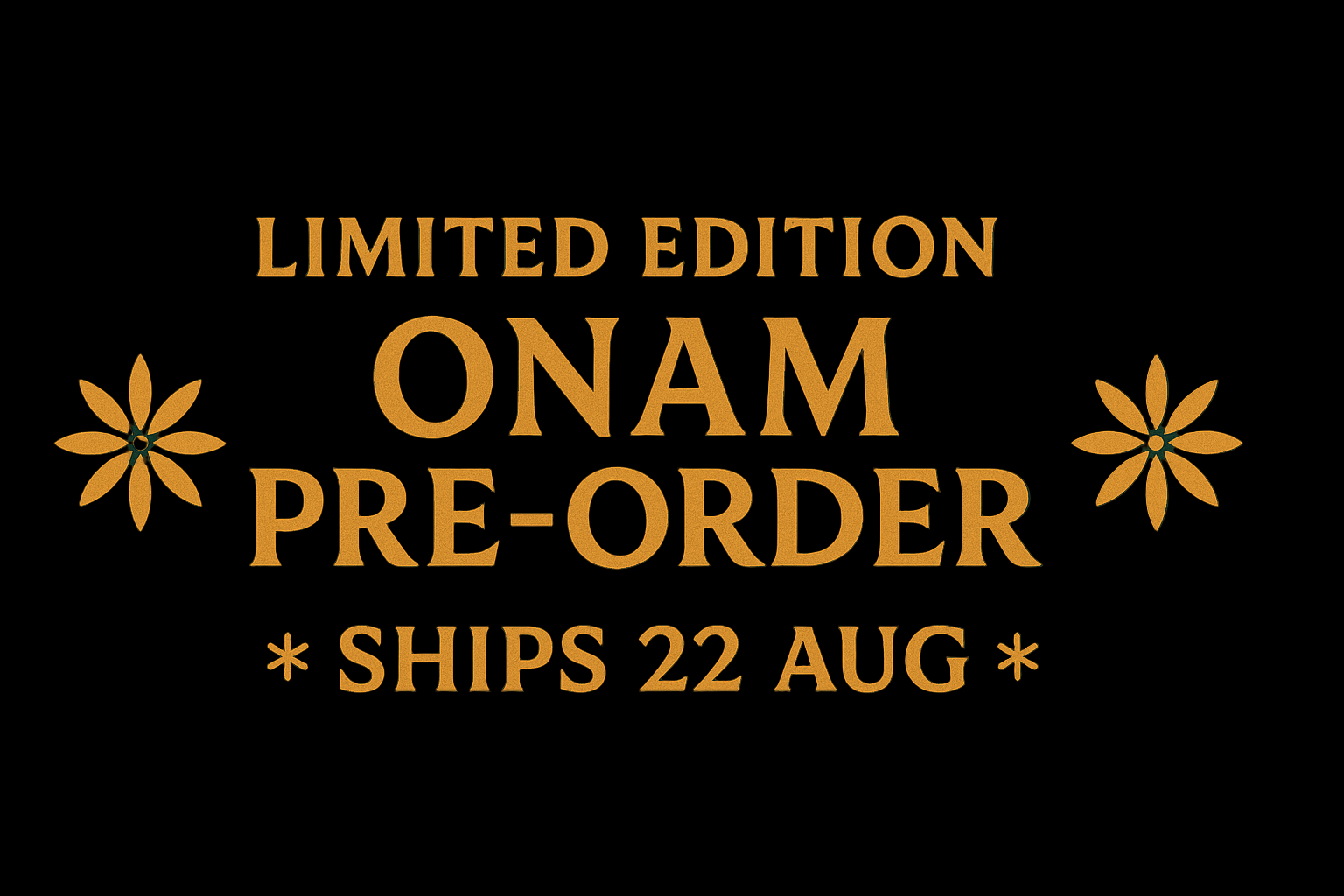 Promotional text for a limited edition ONAM pre-order with shipping date on a bl background.ck